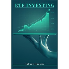 (영문도서) ETF Investing: The ETF Beginner's Guide to Creating Passive Income and Financial Freedom (202... Paperback, Johnny Hudson, English, 9783986538262