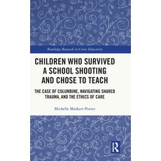 (英文圖書)Children Who Survived a School Shooting and Chose to Teach: The Case of Columbin... 精裝版, Routledge, 英文