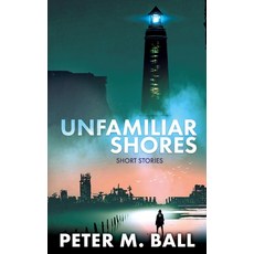 (영문도서) Unfamiliar Shores: Short Stories Paperback, Genrepunk Books, English, 9781922479945