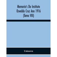 Memoria'S Do Instituto Oswaldo Cruz Ano 1916 (Tomo Viii) Paperback, Alpha Edition, English, 9789354217753