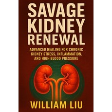 (영문도서)Savage Kidney Renewal: Advanced Healing for Chronic Kidney Stress Inflammation ... Paperback, Independently Published, English, 9798297852372