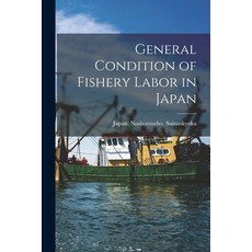 (영문도서) General Condition of Fishery Labor in Japan [microform] Paperback, Legare Street Press, English, 9781015355156