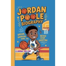 (영문도서)Jordan Poole: Dream Dribbling Dunk and Never Stop Shooting Paperback, Independently Published, English, 9798243006347