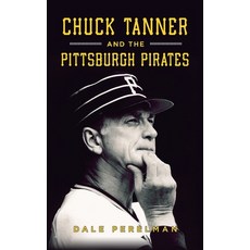 (영문도서) Chuck Tanner and the Pittsburgh Pirates Hardcover, History PR, English, 9781540257895