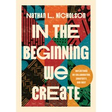 (영문도서)In the Beginning We Create: Reflections on Collaboration Creativity and Rest Hardcover, IVP, English, 9781514012666