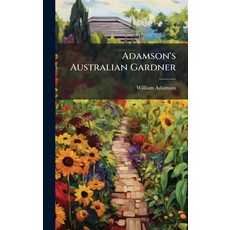 (영문도서)Adamson's Australian Gardner Hardcover, Hutson Street Press, English, 9781024344080
