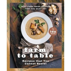 Farm to Table Recipes that You Cannot Resist: Best Farm Fresh Recipes that You Must Try Paperback, Ida Smith, English, 9781393622659