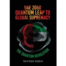 (영문도서) UAE 2050 Quantum Leap to Global Supremacy: Quantum Leap to Global Supremacy: QUANTUM LEAP TO... Paperback, Maritime, English, 9781963159691