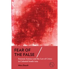 (영문도서)Fear of the False: Forensic Science and the Law of Crime in Colonial South Asia Paperback, Cornell University Press, English, 9781501785986 Cornell University Press, English, 9781501785986