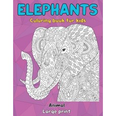Animal Coloring Book for Kids - Large Print - Elephants Paperback, Independently Published, English, 9798703236147