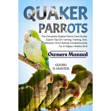 (英文圖書)Quaker Parrots: The Complete Quaker Parrot Care Guide: Expert Tips On Taming Tr... 平裝版, Independently Published, 英文