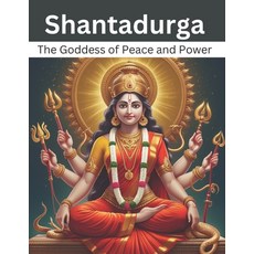 (영문도서) Shantadurga: The Goddess of Peace and Power Paperback, Independently Published, English, 9798310853676
