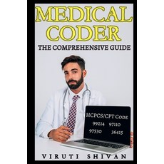 (영문도서) Medical Coder - The Comprehensive Guide Paperback, Viruti Satyan Shivan, English, 9789334023923