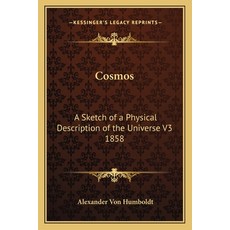 (영문도서) Cosmos: A Sketch of a Physical Description of the Universe V3 1858 Paperback, Kessinger Publishing, English, 9781162740041