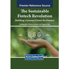 (영문도서) The Sustainable Fintech Revolution: Building a Greener Future for Finance Paperback, IGI Global, English, 9798369300091