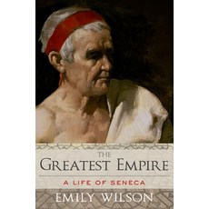 (영문도서) The Greatest Empire: A Life of Seneca Paperback, Oxford University Press, English, 9780190939533