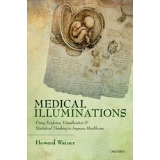 (英文圖書)Medical Illuminations: Using Evidence Visualization and Statistical Thinking to... 精裝版, Oxford University Press, 英文