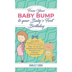 (영문도서) From Your Baby Bump To Your Baby´s First Birthday: Learn What Happens Before and After the Bi... Hardcover, Sophie Dalziel, English, 9781951999476
