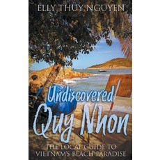 (영문도서) Undiscovered Quy Nhon: The Local Guide to Vietnam's Beach Paradise Paperback, Elly Thuy Nguyen, English, 9798224165766