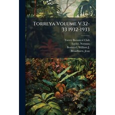 (영문도서)Torreya Volume V.32-33 1932-1933 Paperback, Hutson Street Press, English, 9781024146387