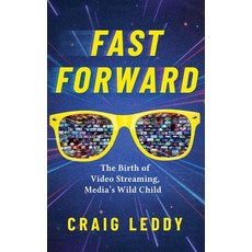 (영문도서)Fast Forward: The Birth of Video Streaming Media's Wild Child Hardcover, Koehler Books, English, 9798888248669