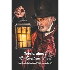 (영문도서) Trivia about A Christmas Carol: How Clearly Do You Recall A Christmas Carol? Paperback, Independently Published, English, 9798359043731