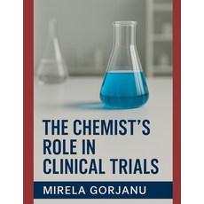 (영문도서)The Chemist's Role in Clinical Trials Paperback, Independently Published, English, 9798266261419