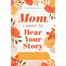 (英文圖書)Mom I Want to Hear Your Story: A Mother's Guided Journal to Share Her Life & He... 精裝版, Hear Your Story, 英文