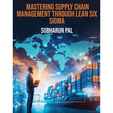 (영문도서) Mastering Supply Chain Management through Lean Six Sigma Paperback, Bluerose Publishers, English, 9789358198508