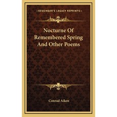 (영문도서)Nocturne Of Remembered Spring And Other Poems Hardcover, English, 9781163830574, Kessinger Publishing