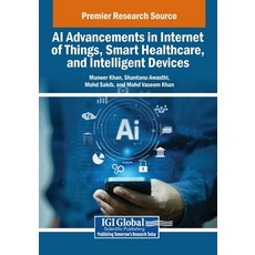 (英文圖書)AI Advancements in Internet of Things Smart Healthcare and Intelligent Devices 平裝版, Igi Global Scientific Publi..., 英文