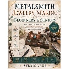 (영문도서)Metalsmith Jewelry Making for Beginners and Seniors: Learn to Design Craft Pol... Paperback, Independently Published, English, 9798199428095