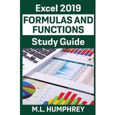 Excel 2019 Formulas and Functions Study Guide Paperback, M.L. Humphrey, English, 9781637440391