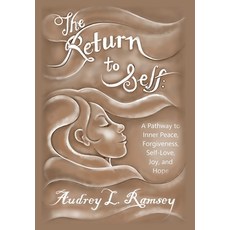 (영문도서) The Return to Self: A Pathway to Inner Peace Forgiveness Self- Love Joy and... Hardcover, Palmetto Publishing, English, 9798822964693