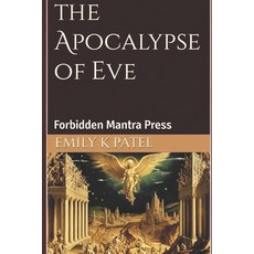 (英文圖書)The Apocalypse of Eve: Forbidden Feminine Wisdom from Ancient Gnostic Texts 平裝版, Independently Published, 英文