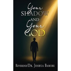 (영문도서)Your Shadow and Your God Hardcover, REV Dr Joshua Bamibe, English, 9798892288576