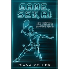 (영문도서) Game Set AI: How Artificial Intelligence is Changing Tennis Paperback, Ebookit.com, English, 9781456656560