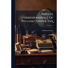 (영문도서)Private Correspondence Of William Cowper Esq: With Several Of His Most Intimate... Paperback, Nabu Press, English, 9781274408211