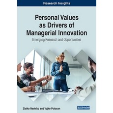 Personal Values as Drivers of Managerial Innovation: Emerging Research and Opportunities Paperback, Business Science Reference