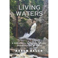 (영문도서)Living Waters: A Prayerful Guide To Finding Satisfaction In Jesus Paperback, Independently Published, English, 9798290883694