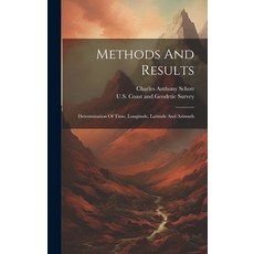 (영문도서) Methods And Results: Determination Of Time Longitude Latitude And Azimuth Hardcover, Legare Street Press, English, 9781020578519