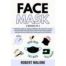 Face Mask: A definitive guide for making of different diy protective mask to reuse for home and trav... Paperback, Independently Published