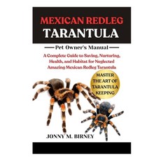 (영문도서)Mexican Redleg Tarantula: A Complete Guide to Saving Nurturing Health and Hab... Paperback, Independently Published, English, 9798264611322