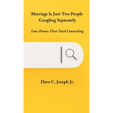 (영문도서)Marriage Is Just Two People Googling Separately: Love Poems That Need Counseling Hardcover, Dave C. Joseph Jr., English, 9781944634131