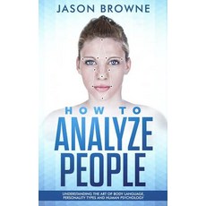 (영문도서)How to Analyze people: Understanding the Art of Body Language Personality Types... Paperback, Createspace Independent Pub..., English, 9781718789296