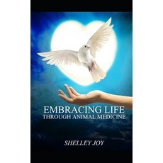 (영문도서) Embracing Life Through Animal Medicine Paperback, Independently Published, English, 9798344880822