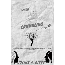 (영문도서) When Life Goes Crumbling Paperback, Julius Alexander Gibbs, English, 9780578905488