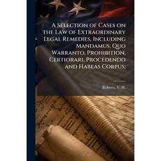(영문도서)A Selection of Cases on the Law of Extraordinary Legal Remedies Including Manda... Paperback, Hutson Street Press, English, 9781025170824