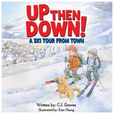 (영문도서)Up then Down! A Ski Tour from Town Paperback, C.J. Graves, English, 9798295485510