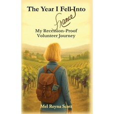(英文圖書)The Year I Fell Into France: My Recession-Proof Volunteer Journey 平裝版, Melonie Scott Inc., 英文